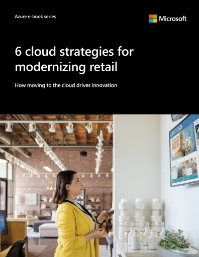 6 Cloud Strategies for Modernizing Retail