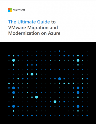 The Ultimate Guide to VMware Migration and Modernization on Azure