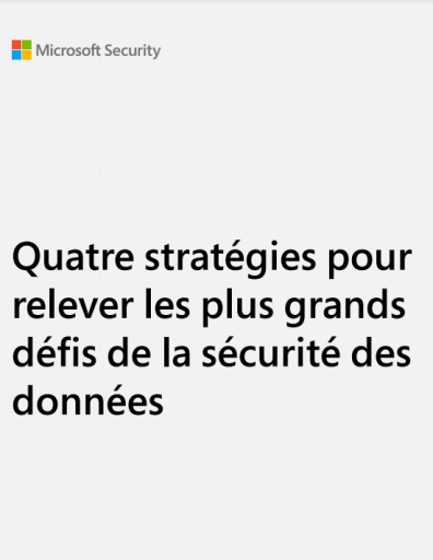 Quatre stratégies pour relever les plus grands défis en matière de protection des données