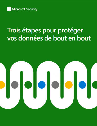 Trois étapes pour protéger vos données de bout en bout