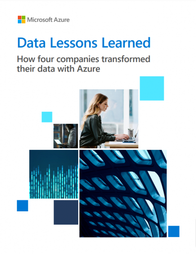 Data Lessons Learned: How four companies transformed their data estates