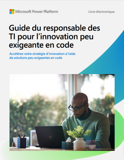 Guide du responsable des TI pour l’innovation peu exigeante en code