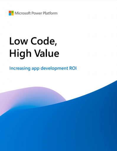 Low Code, High Value: Increasing app development ROI