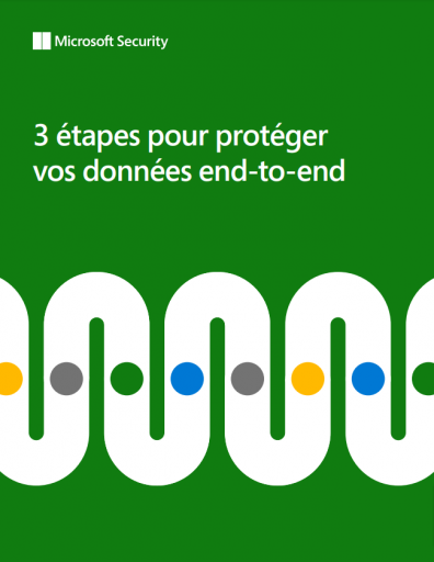Trois étapes pour protéger vos données end-to-end